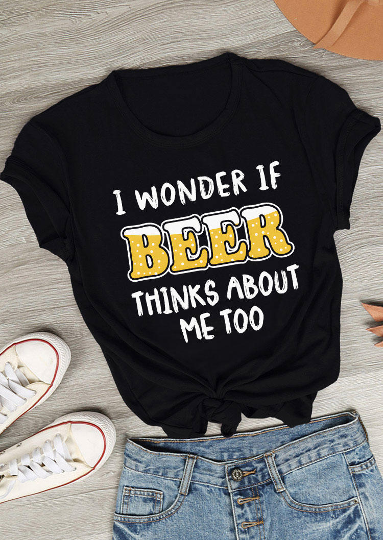 

I Wonder If Beer Thinks About Me Too T-Shirt Tee - Black, 534414