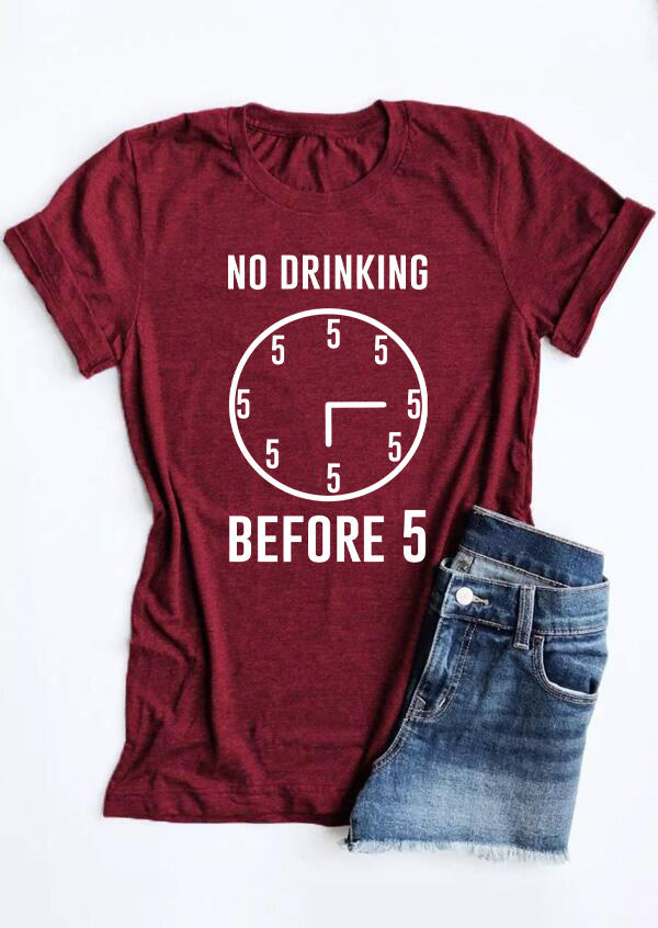 

No Drinking Before 5 T-Shirt Tee - Burgundy, Red, 534560