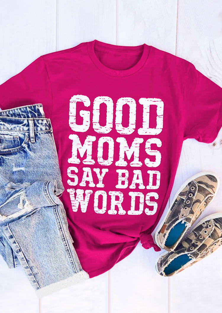 

Good Moms Say Bad Words O-Neck T-Shirt Tee - Rose Red, SCM001383