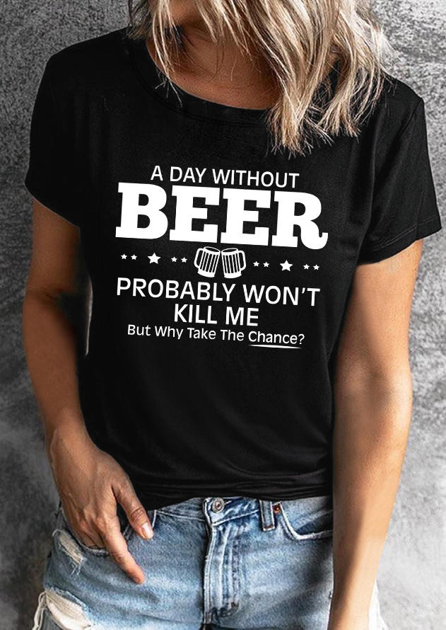 

A Day Without Beer T-Shirt Tee - Black, 534745