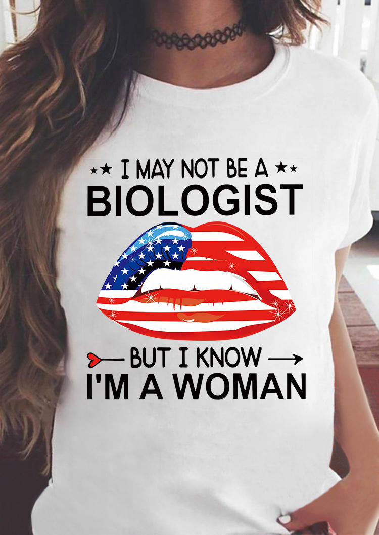 

I May Not Be A Biologist But I Know I'm A Woman Lips T-Shirt Tee - White, 534738