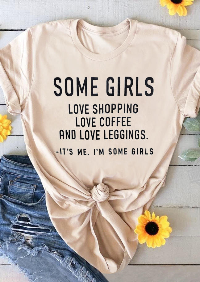 

Some Girls Love Shopping Love Coffee Love Leggings It's Me T-Shirt Tee - Beige, Apricot, SCM001466