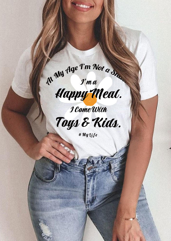 

At My Age I'm Not A Snack I'm A Happy Meal Floral T-Shirt Tee - White, 535136
