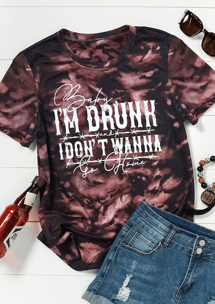 Baby I'm Drunk I Don't Wanna Go Home Tie Dye T-Shirt Tee - Brown