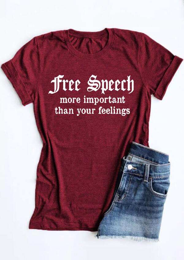 

Free Speech More Important Than Your Feelings T-Shirt Tee - Burgundy, Red, 535909