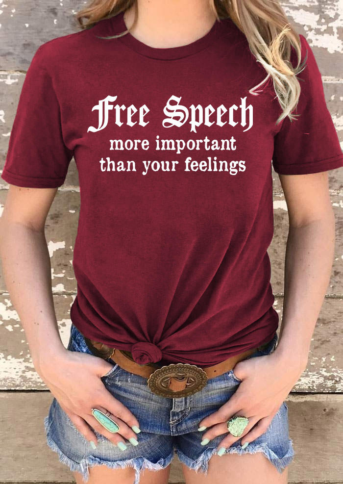 Free Speech More Important Than Your Feelings T-Shirt Tee - Burgundy