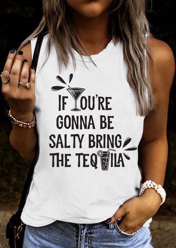 

If You're Gonna Be Salty Bring The Tequila O-Neck Tank - White, 537092