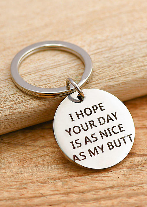 I Hope Your Day Is As Nice As My Butt Keychain