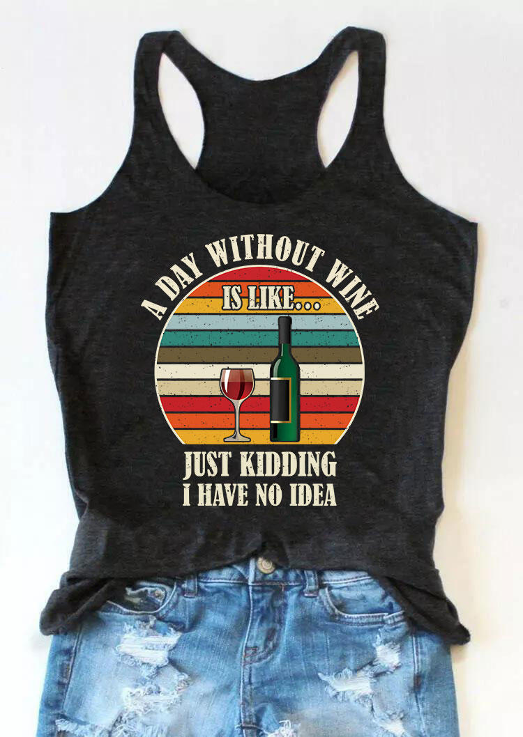 

A Day Without Wine Is Like Just Kidding I Have No Idea Racerback Tank - Dark Grey, Gray, 537256