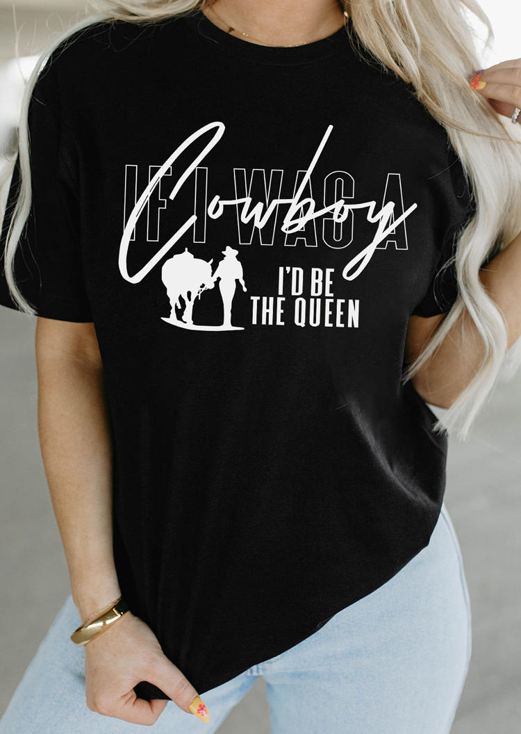 

If I Was A Cowboy I'd Be The Queen T-Shirt Tee - Black, SCM003933