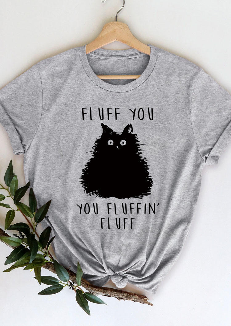 

Fluff You You Fluffin Fluff Cat O-Neck T-Shirt Tee - Gray, SCM004325