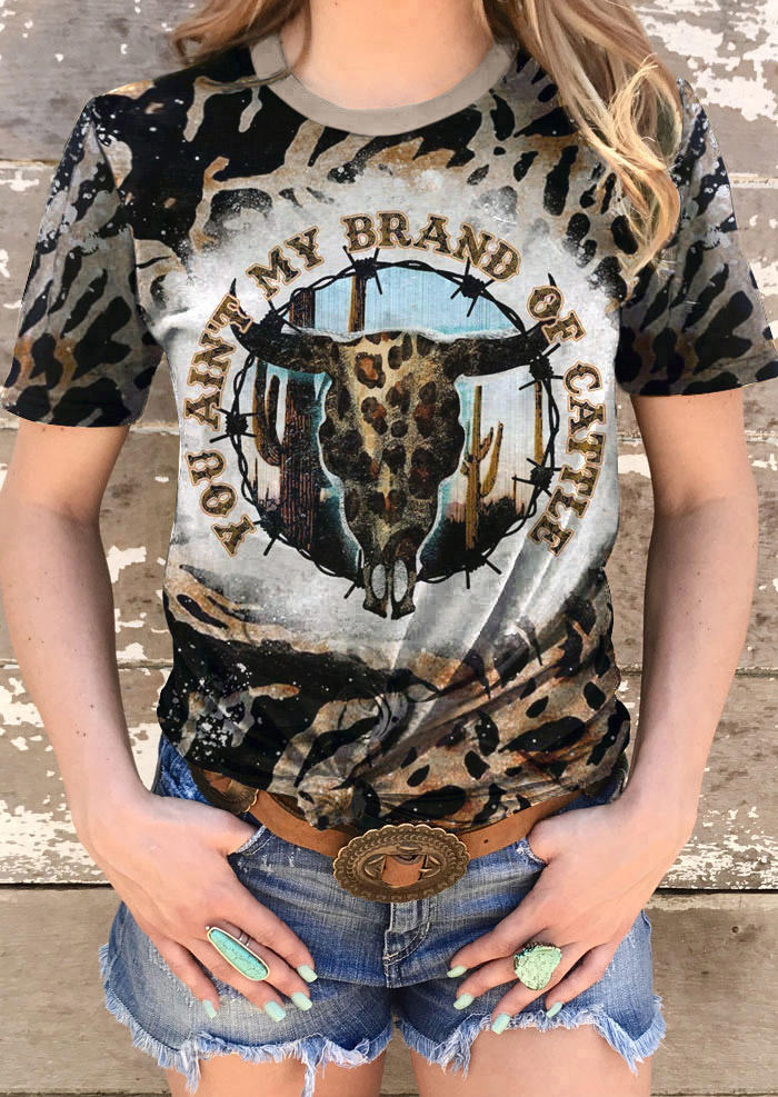 You Ain't My Brand Of Cattle Steer Skull Leopard T-Shirt Tee