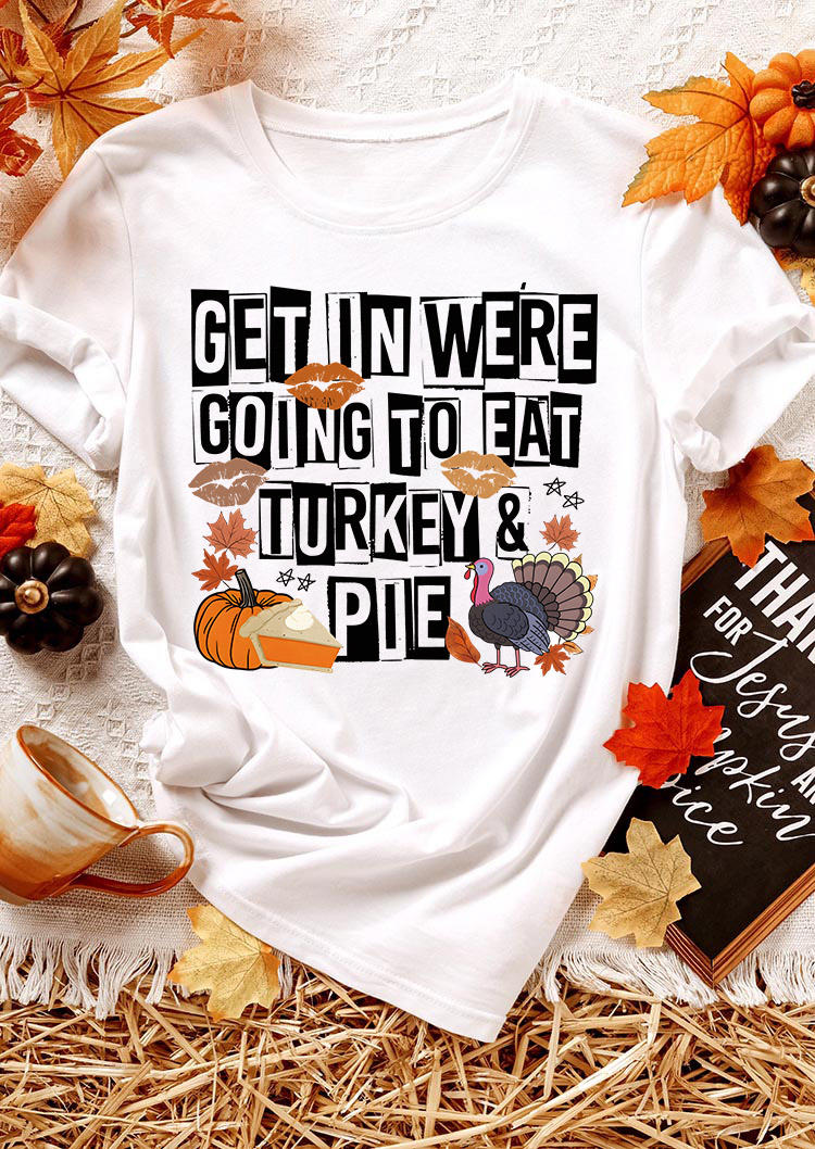 

Get In We're Going To Eat Turkey & Pie T-Shirt Tee - White, SCM007131
