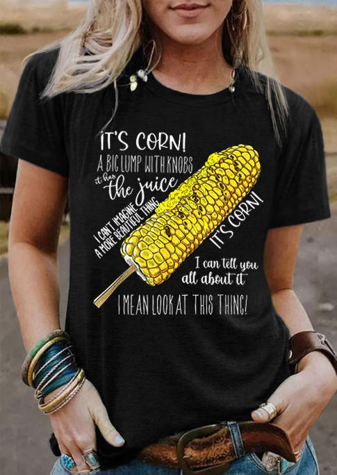 

It's Corn A Big Lump With Knobs It Has The Juice T-Shirt Tee - Black, SCM007682