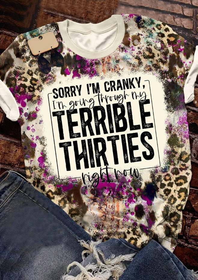 Sorry I'm Cranky I'm Going Through My Terrible Thirties Right Now Leopard T-Shirt Tee