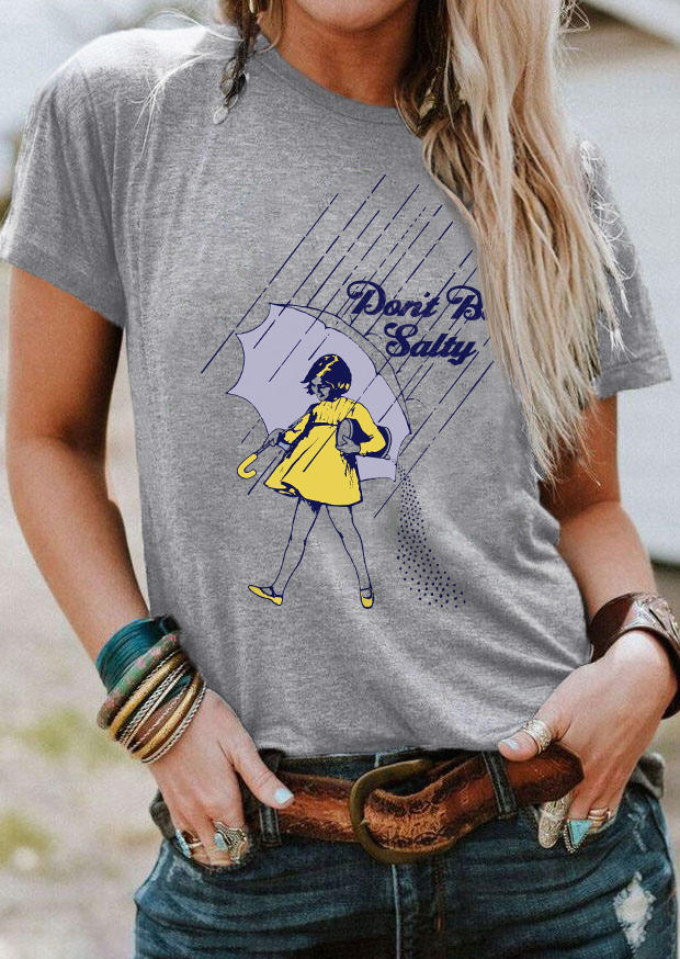 Don't Be Salty O-Neck T-Shirt Tee - Gray