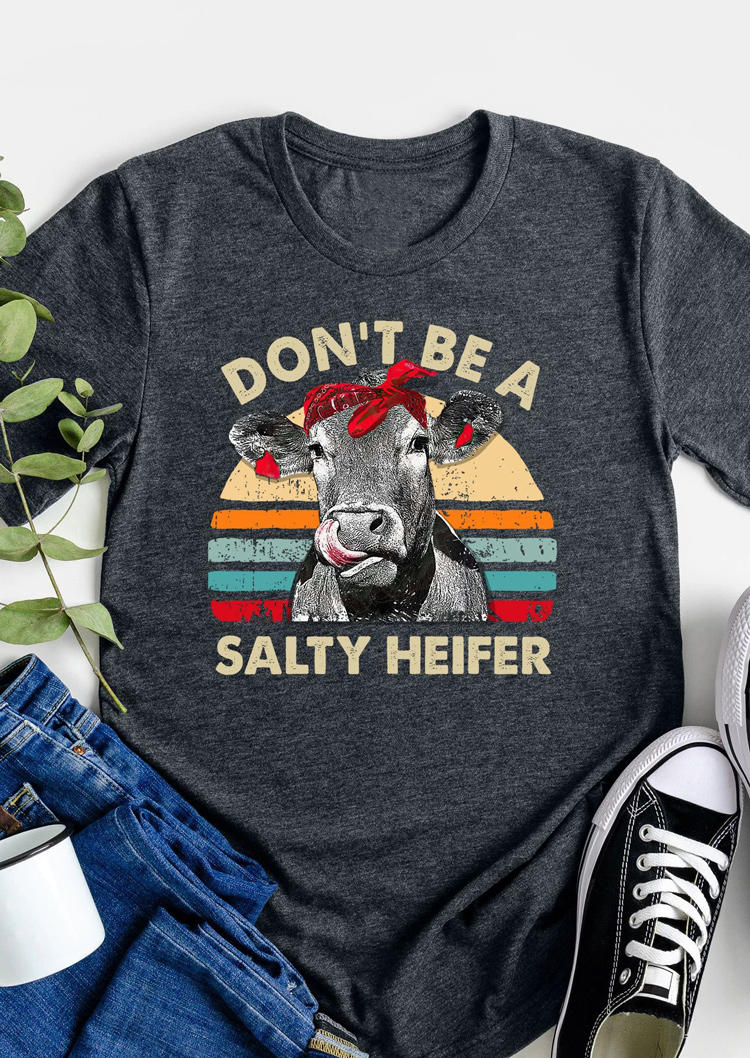 

Don't Be A Salty Heifer O-Neck T-Shirt Tee - Dark Grey, Gray, SCM008109
