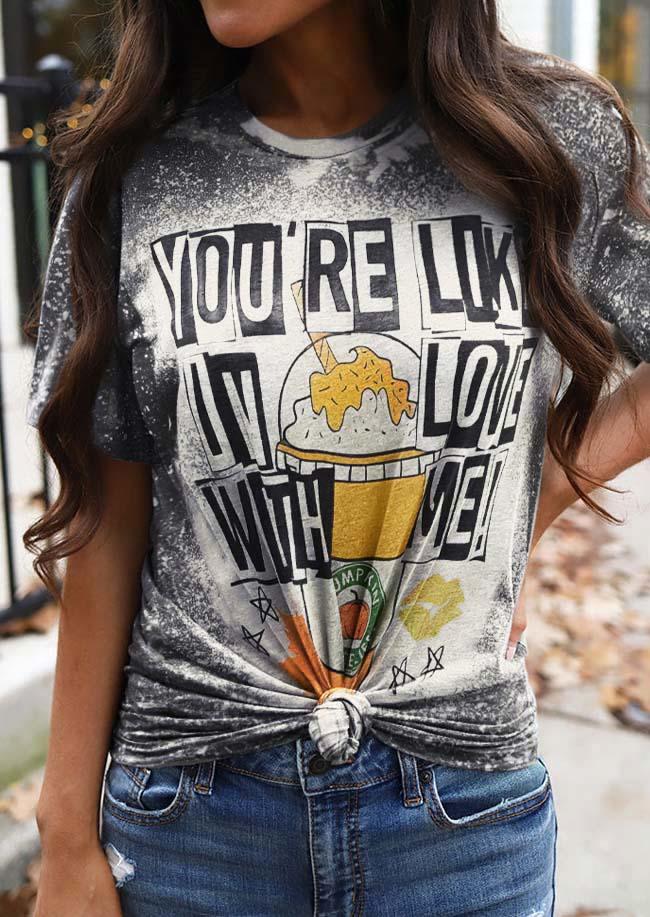 You're Like In Love With Me Pumpkin Spice Life T-Shirt Tee - Gray