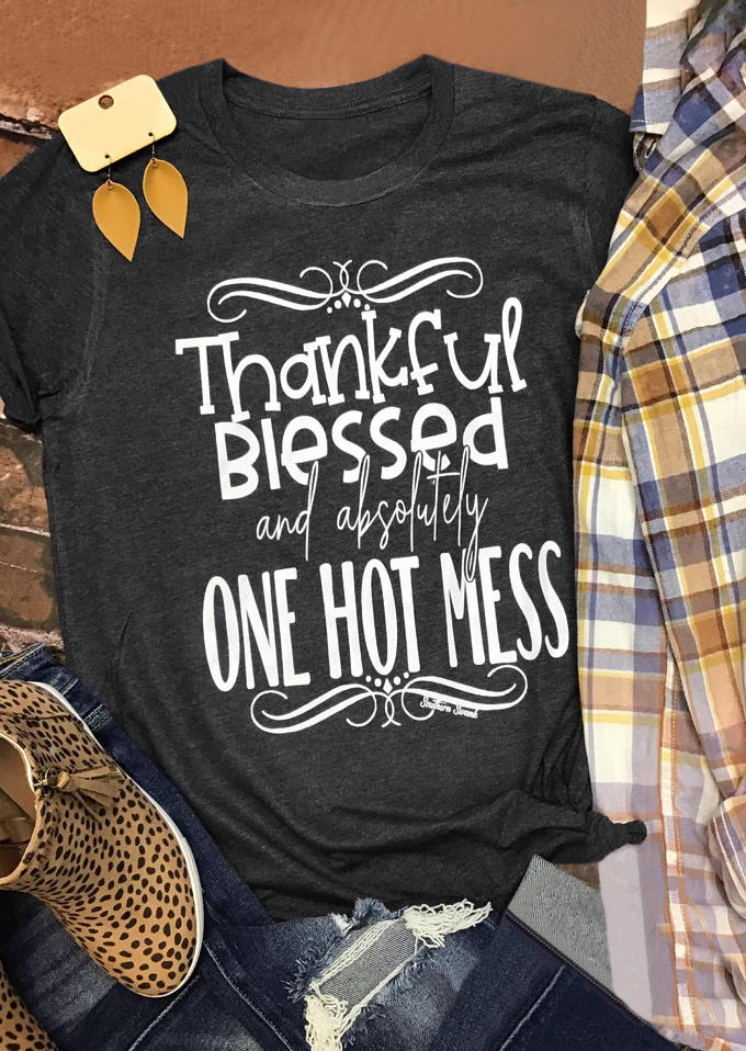 

Thankful Blessed And Absolutely One Hot Mess O-Neck T-Shirt Tee - Gray, SCM008125