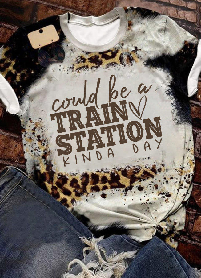 Could Be A Train Station Kinda Day Leopard T-Shirt Tee