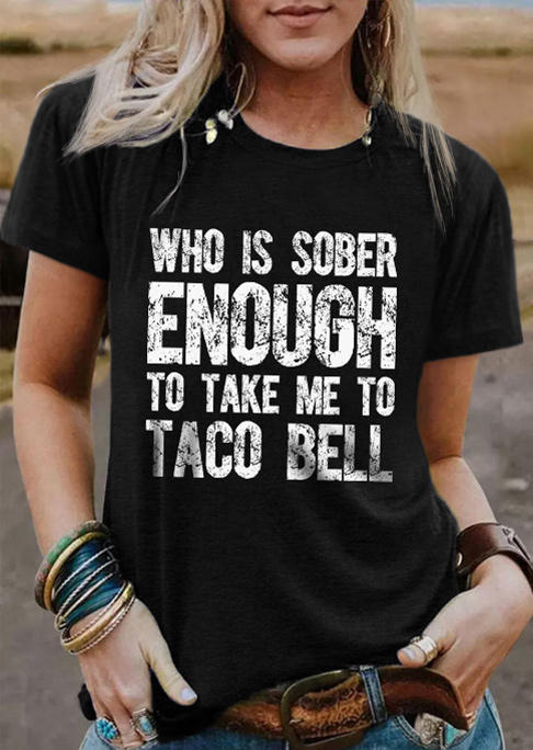 

Who Is Sober Enough To Take Me To Taco Bell T-Shirt Tee - Black, SCM008637