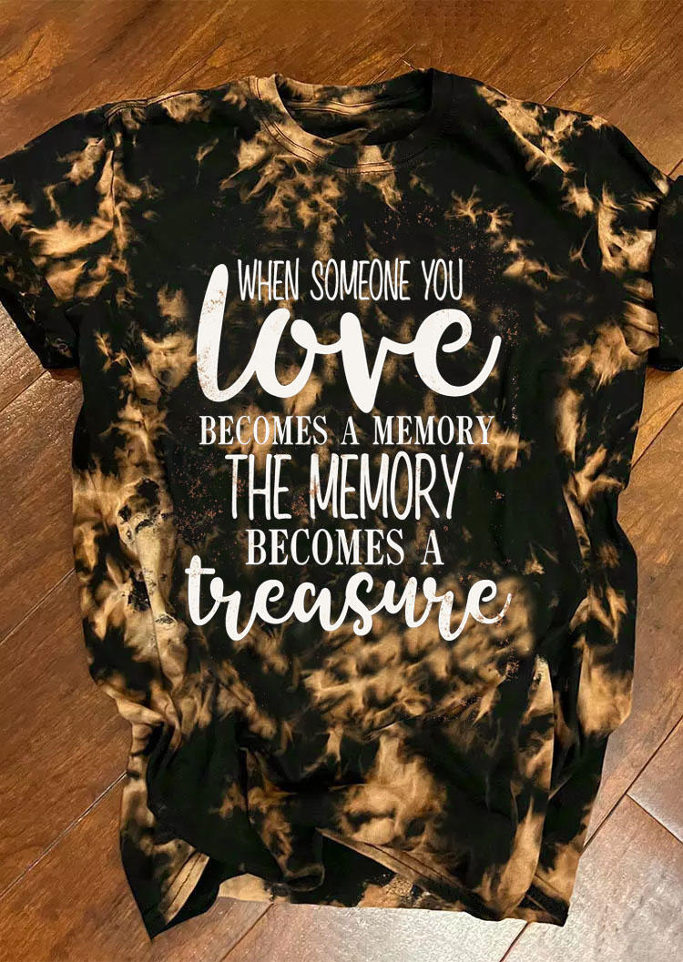 

When Someone You Love Becomes A Memory Tie Dye T-Shirt Tee, Multicolor, SCM008219