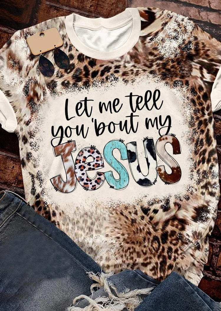 

Let Me Tell You 'Bout My Jesus Leopard T-Shirt Tee, Multicolor, SCM008683