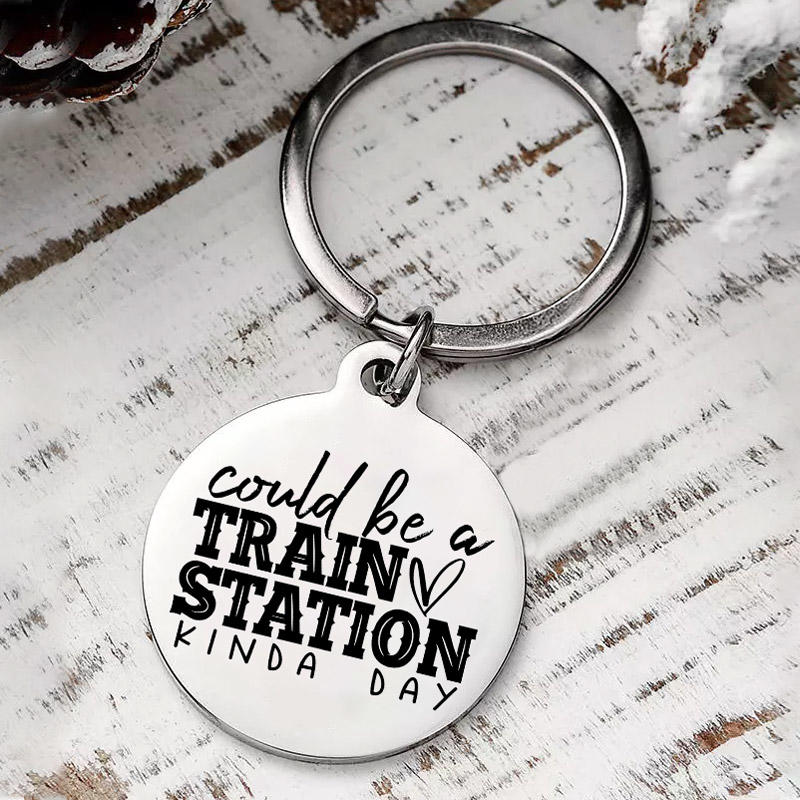 Could Be A Train Station Kinda Day Keychain