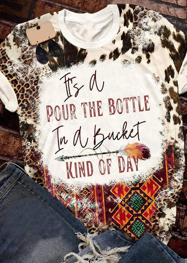 

It' A Pour The Bottle In A Bucket Kind Of Day Bleached T-Shirt Tee, Multicolor, SCM010253