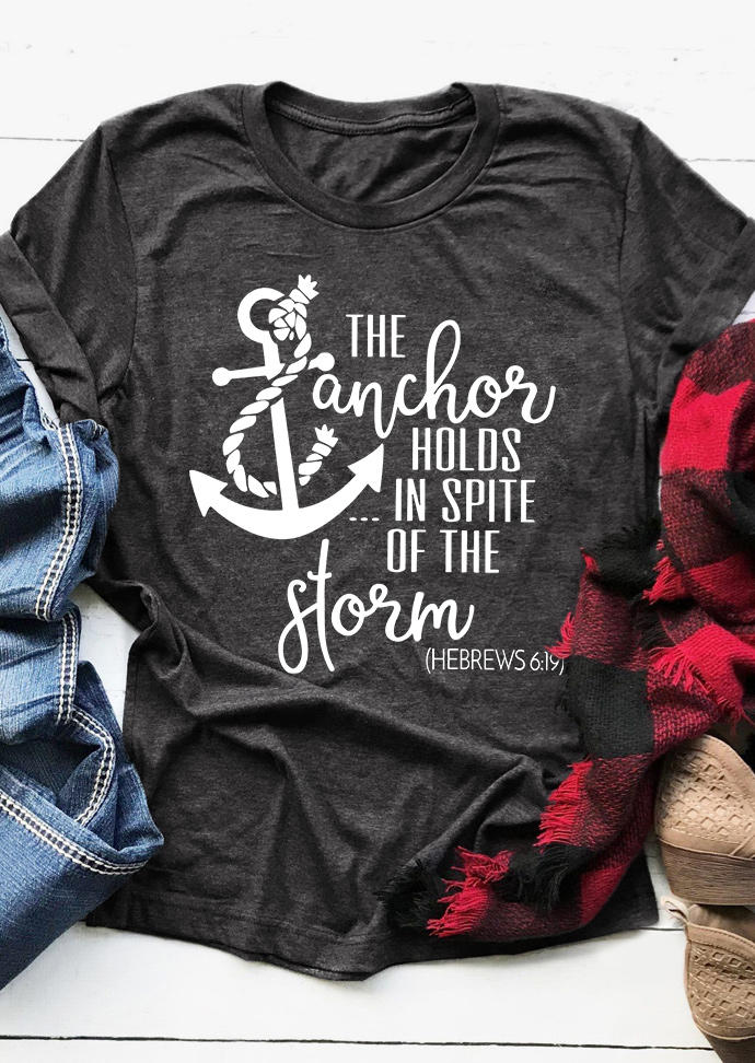The Anchor Holds In Spite Of The Storm T-Shirt Tee - Dark Grey