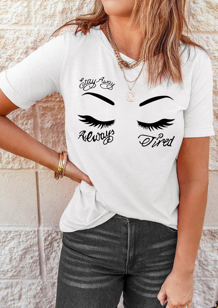 

Stay Away Always Tired O-Neck T-Shirt Tee - White, SCM010392