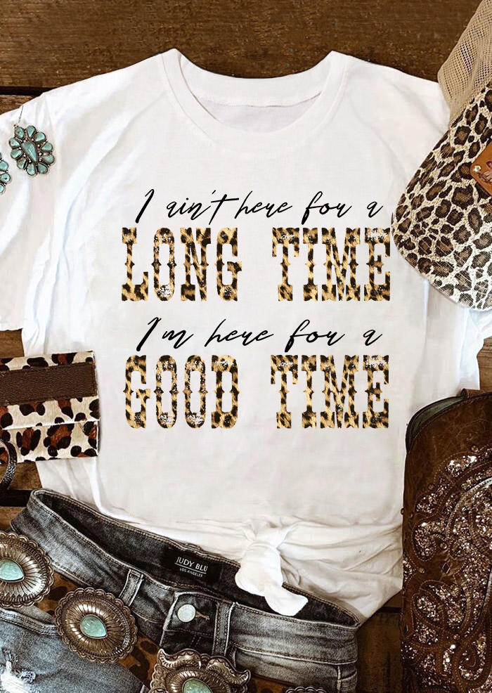 

I Ain't Here For A Long Time Leopard T-Shirt Tee - White, SCM010394