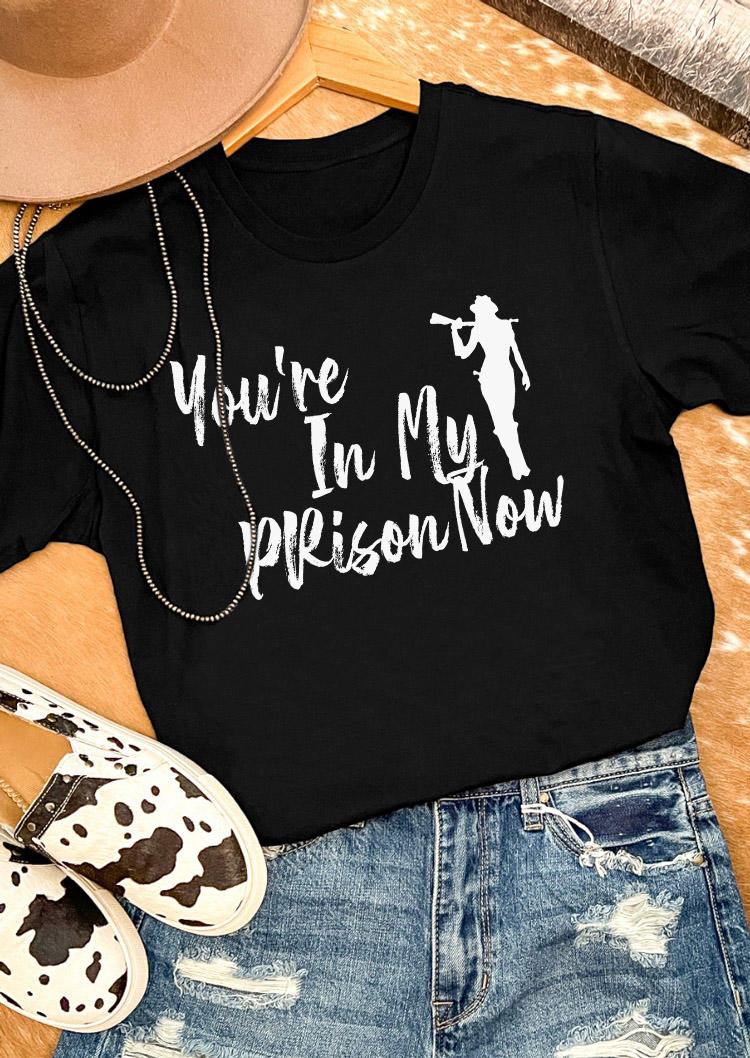 You're In My Prison Now Casual T-Shirt Tee - Black