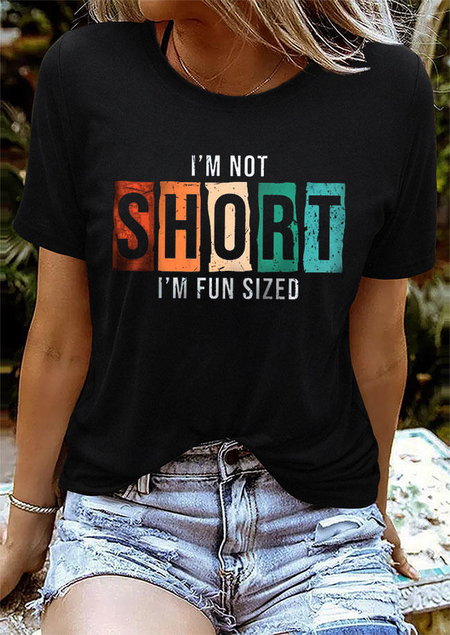 I'm Not Short I'm Fun Sized O-Neck T-Shirt Tee - Black