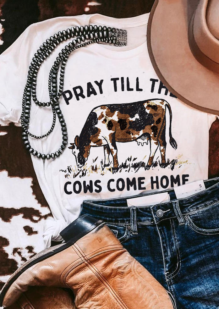 

Pray Till The Cows Come Home O-Neck T-Shirt Tee - White, SCM010698