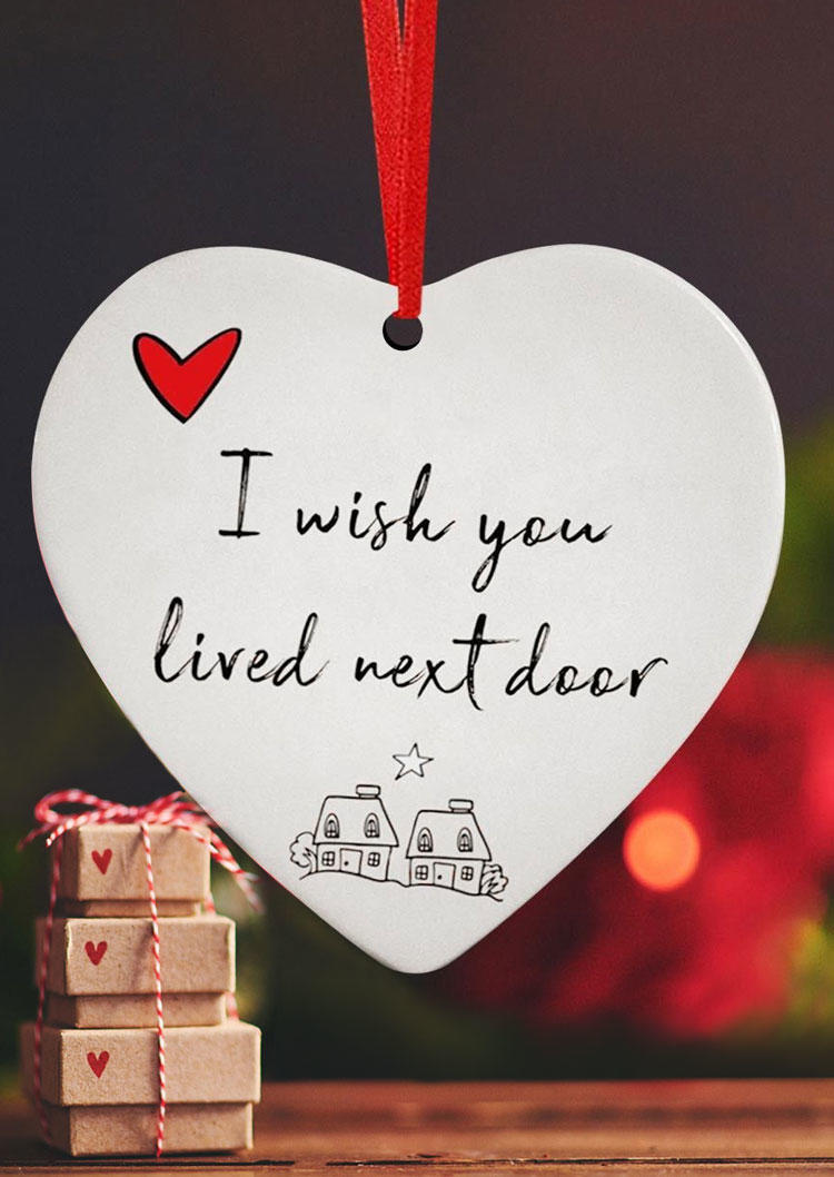 

Valentine I Wish You Lived Next Door Heart Ornament, White, SCM011210