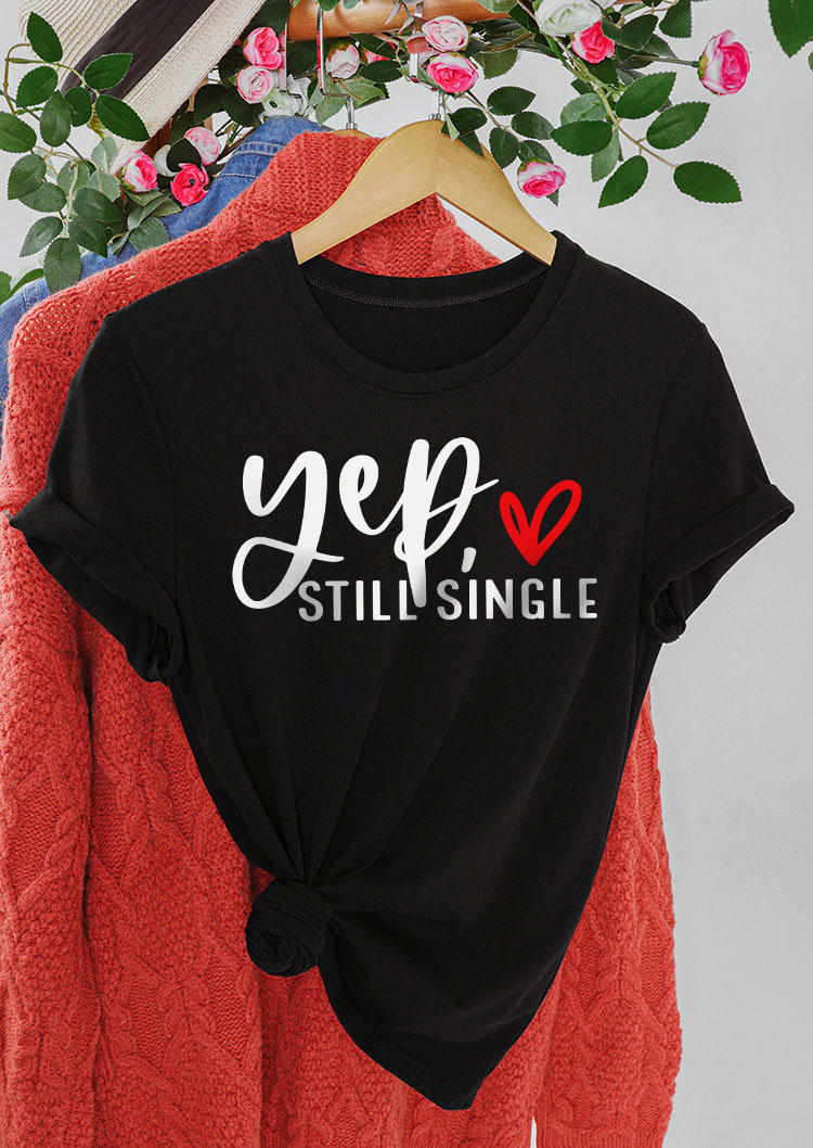 

Valentine Yep Still Single O-Neck T-Shirt Tee - Black, SCM011433