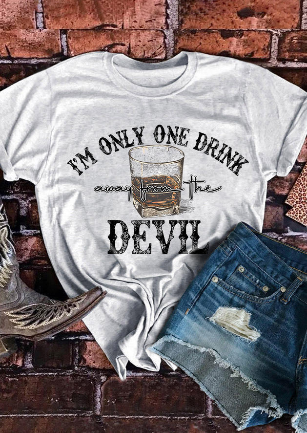 

I'm Only One Drink Away From The Devil T-Shirt Tee - Light Grey, Gray, SCM011855