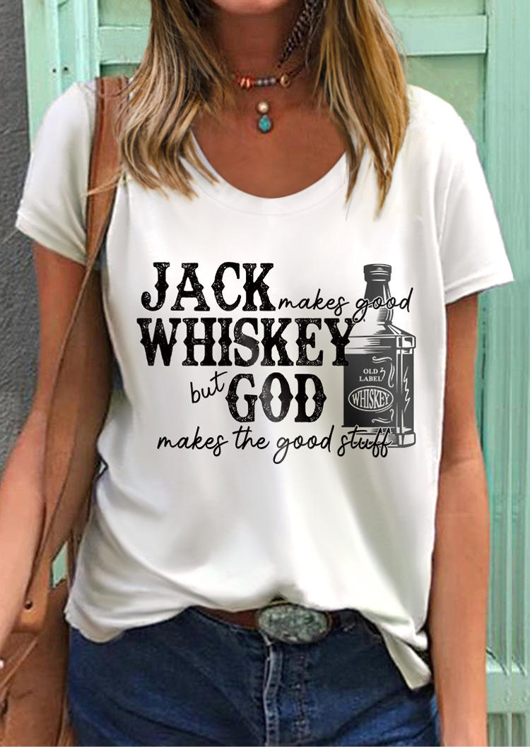 Jack Makes Good Whiskey, But God Makes The Good Stuff T-Shirt Tee - White