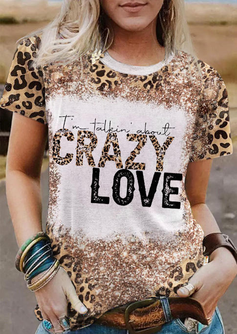 I'm Talkin' About Crazy Love Leopard T-Shirt Tee
