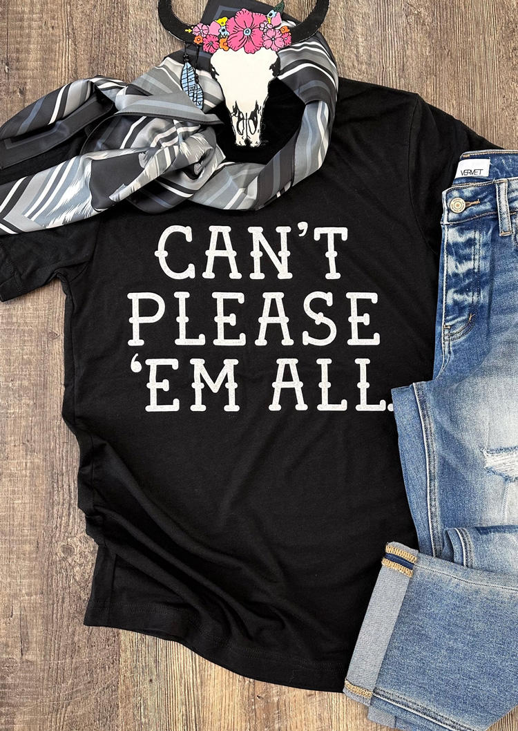 

Can't Please 'Em All O-Neck T-Shirt Tee - Black, SCM012166