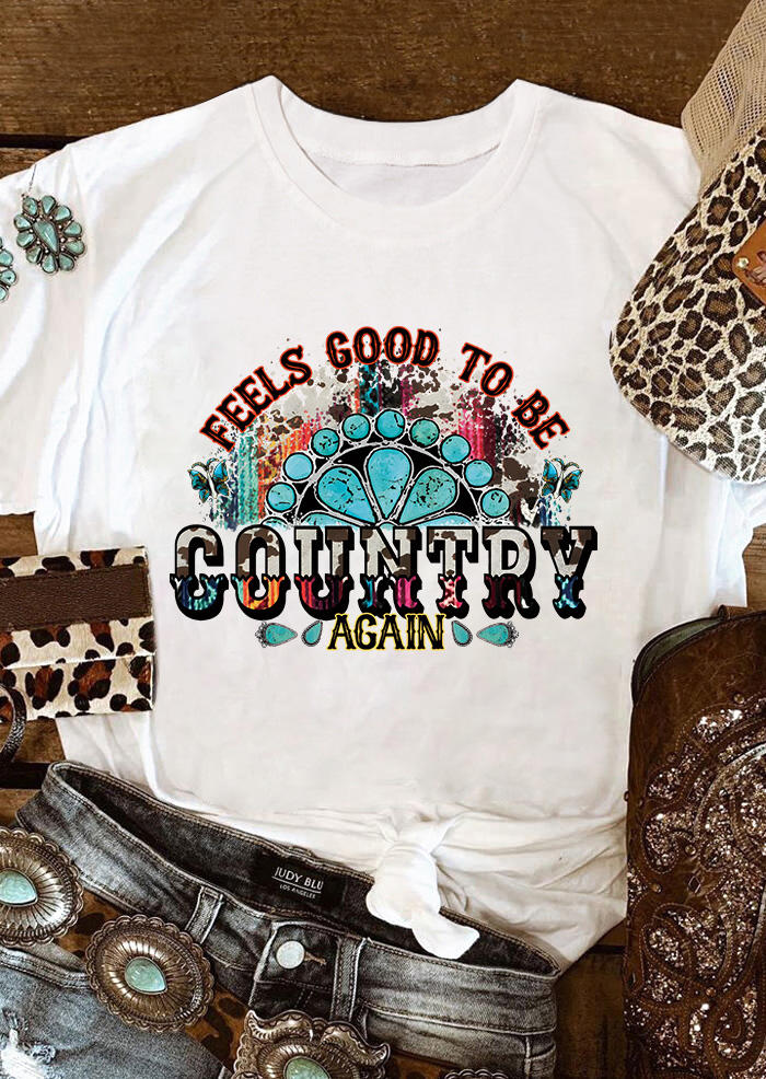 

Feels Good To Be Country Again Turquoise T-Shirt Tee - White, SCM012254