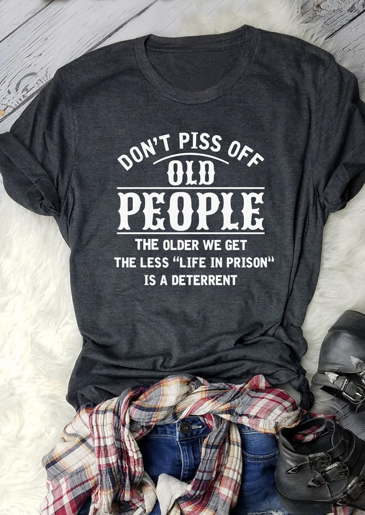 

Don't Piss Off Old People O-Neck T-Shirt Tee - Dark Grey, Gray, SCM012302