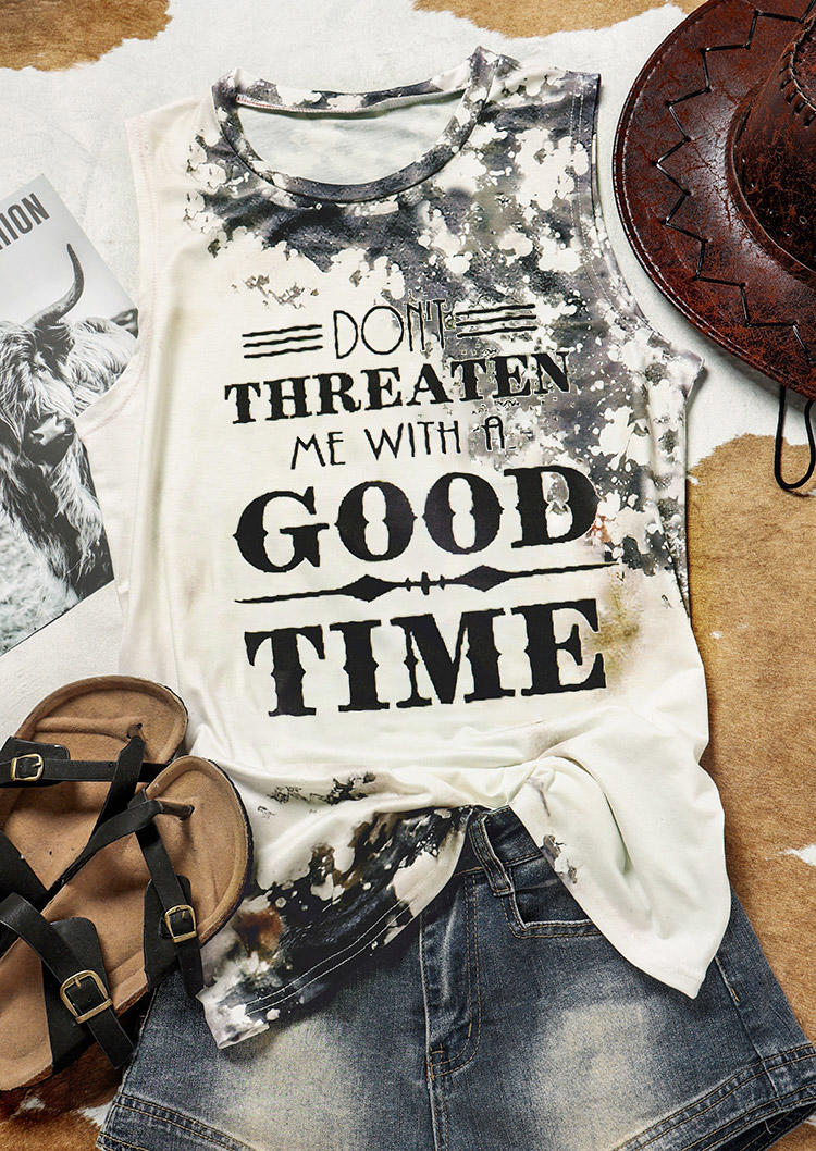 Don't Threaten Me With A Good Time Bleached Tank