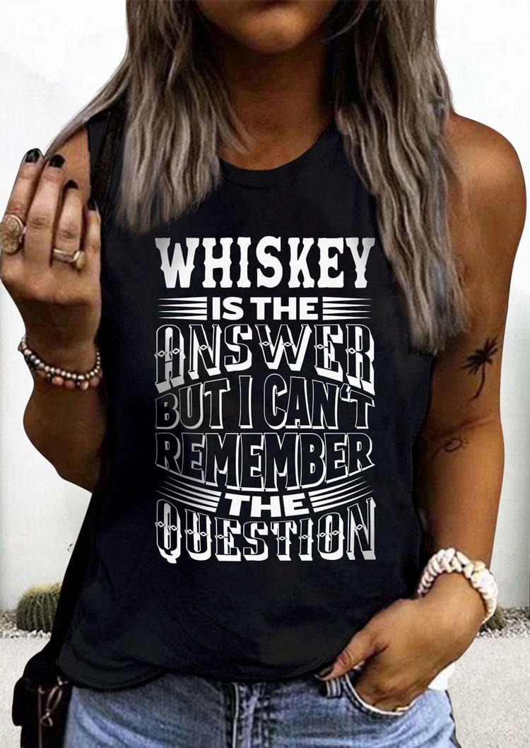 

Whiskey Is The Answer But I Can't Remember The Question Tank - Black, SCM012797