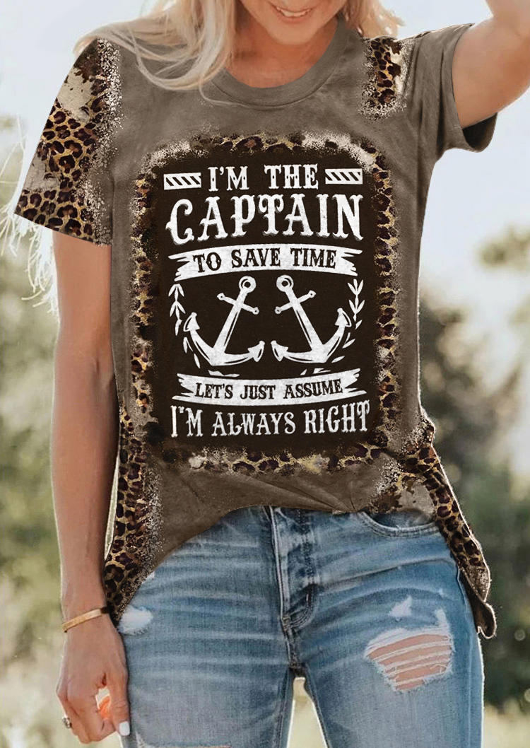 I'm The Captain To Save Time Let's Just Assume I'm Always Right Leopard Anchor T-Shirt Tee