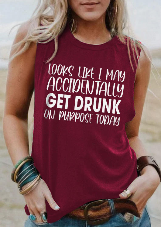 

Looks Like I May Accidentally Get Drunk On Purpose Today Tank - Burgundy, Red, SCM011930
