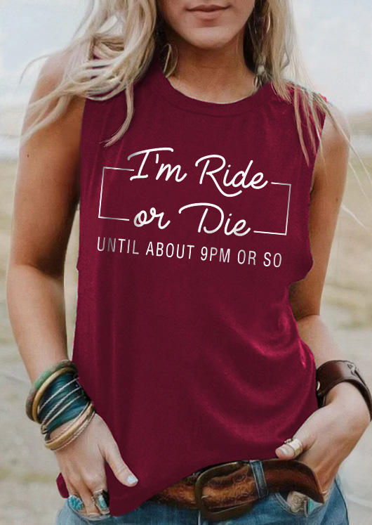 

I'm Ride Or Die Until About 9PM Or So O-Neck Tank - Burgundy, Red, SCM012629