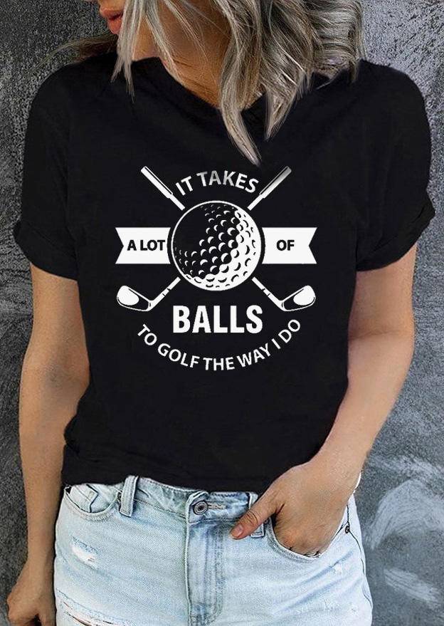 

It Takes A Lot Of Balls To Golf The Way I Do T-Shirt Tee - Black, SCM013832