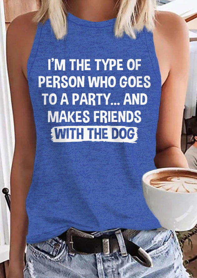 

I' The Type Of Person Who Goes To A Party And Makes Friends With The Dog Tank - Blue, SCM014107